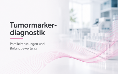 Wichtige Information zur Tumormarkerdiagnostik: Parallelmessungen und Befundbewertung